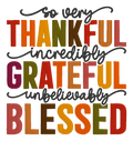 So Very Thankful Incredibly Grateful Unbelievably Blessed Embroidered Shirt | Fall Gildan Tee | Custom Shirt Color