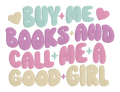 Buy Me Books and Call Me a Good Girl Embroidered Shirt | Funny Book Lover Gildan Tee | Custom Shirt Color