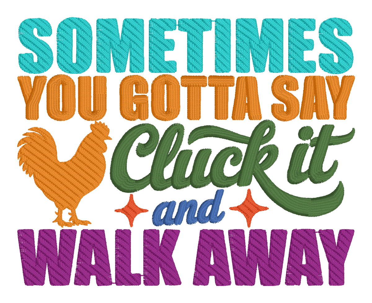 Sometimes You Gotta Say Cluck It and Walk Away Embroidered Shirt | Funny Chicken Gildan Tee | Custom Shirt Color