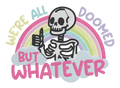 We’re All Doomed But Whatever Embroidered Shirt | Funny Skeleton Gildan Tee | Custom Shirt Color