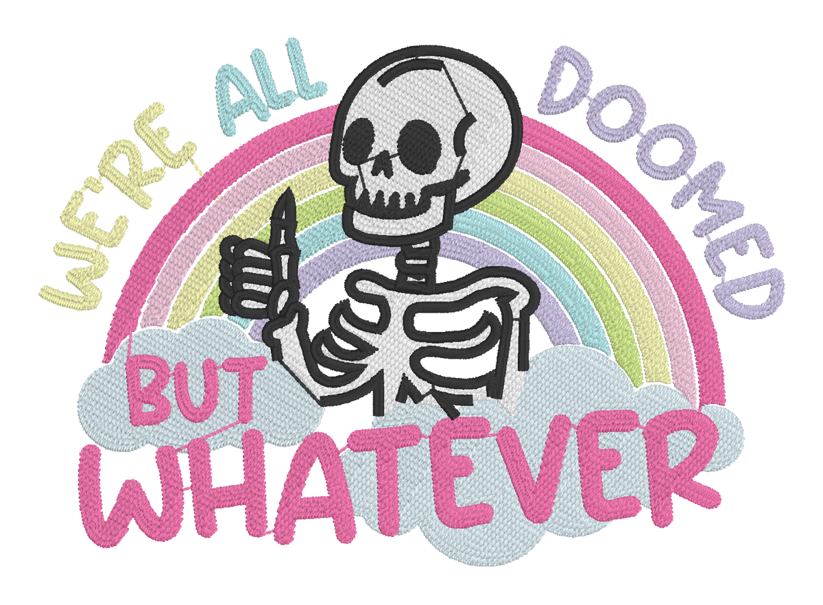 We’re All Doomed But Whatever Embroidered Shirt | Funny Skeleton Gildan Tee | Custom Shirt Color