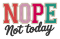 Nope Not Today Embroidered Shirt | Funny Colorful Gildan Tee | Custom Shirt Color