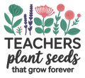 Teachers Plant Seeds That Grow Forever Embroidered Shirt | Floral Teacher Gildan Tee | Custom Shirt Color