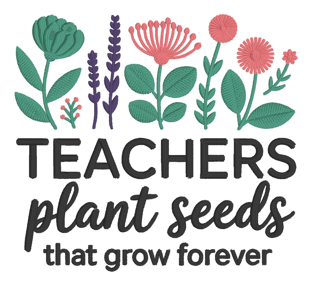 Teachers Plant Seeds That Grow Forever Embroidered Shirt | Floral Teacher Gildan Tee | Custom Shirt Color