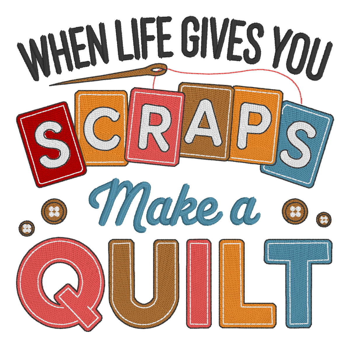When Life Gives You Scraps Make a Quilt Embroidered Shirt | Quilter Gildan Tee | Custom Shirt Color