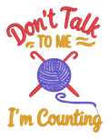 Don’t Talk to Me I’m Counting Embroidered Shirt | Funny Crochet & Knitting Gildan Tee | Custom Shirt Color